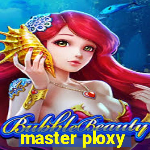 master ploxy